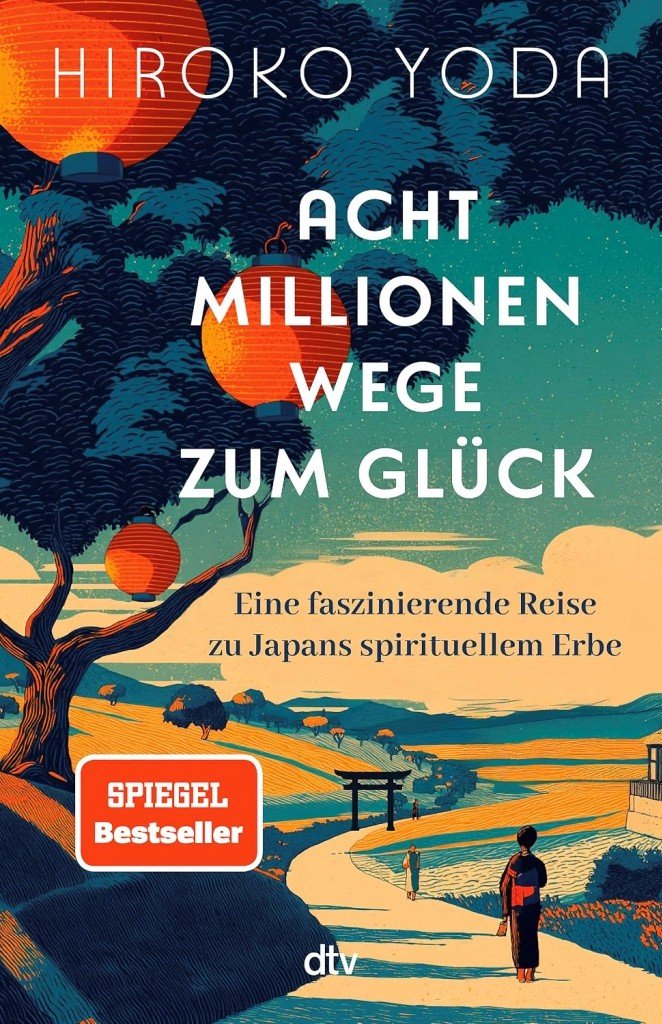 Cover: Acht Millionen Wege zum Glück – Eine faszinierende Reise zu Japans spirituellem Erbe