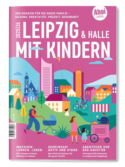 Familienmagazin 2025/26 – Leipzig & Halle mit Kindern entdecken