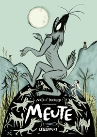 Geht wirklich ein Werwolf um? Noëlle Krögers „Meuten“ ist bei Reprodukt erschienen
