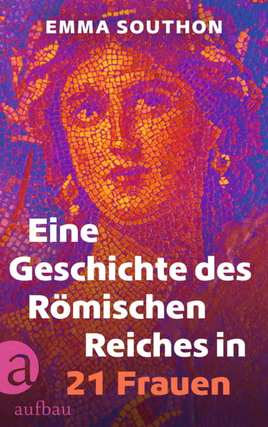 Cover: Eine Geschichte des Römischen Reiches in 21 Frauen