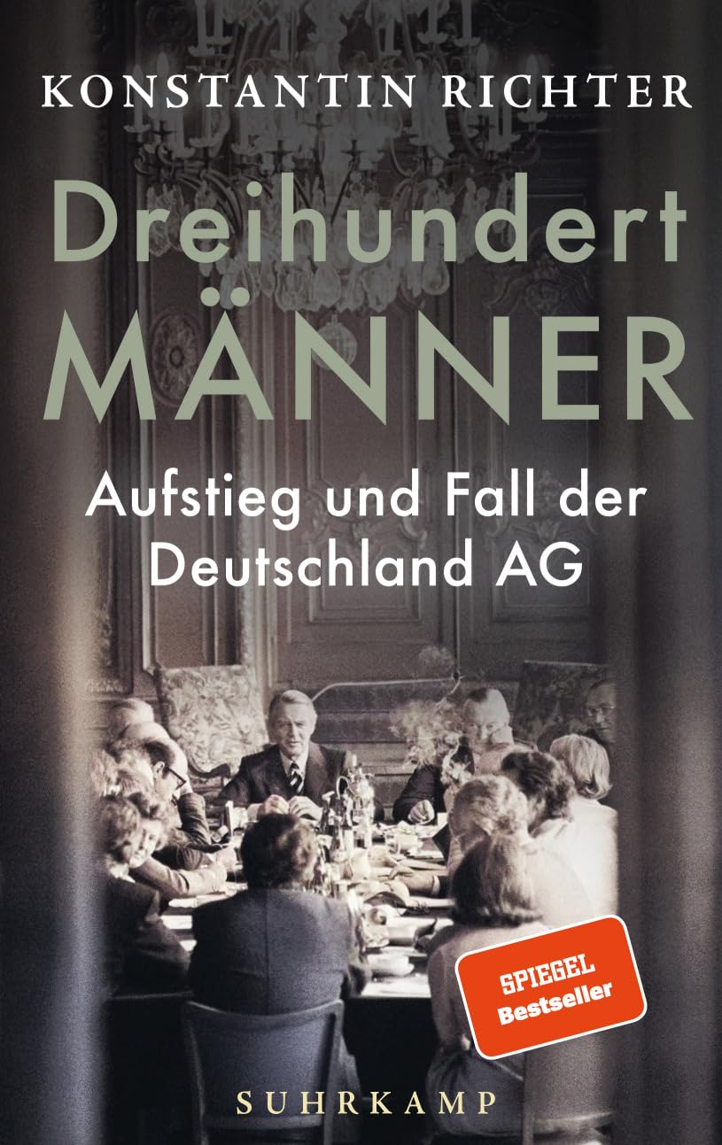 Cover: Dreihundert Männer: Aufstieg und Fall der Deutschland AG